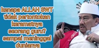 Kenapa ALLAH SWT tidak pertontonkan keramatnya seorang Guru?